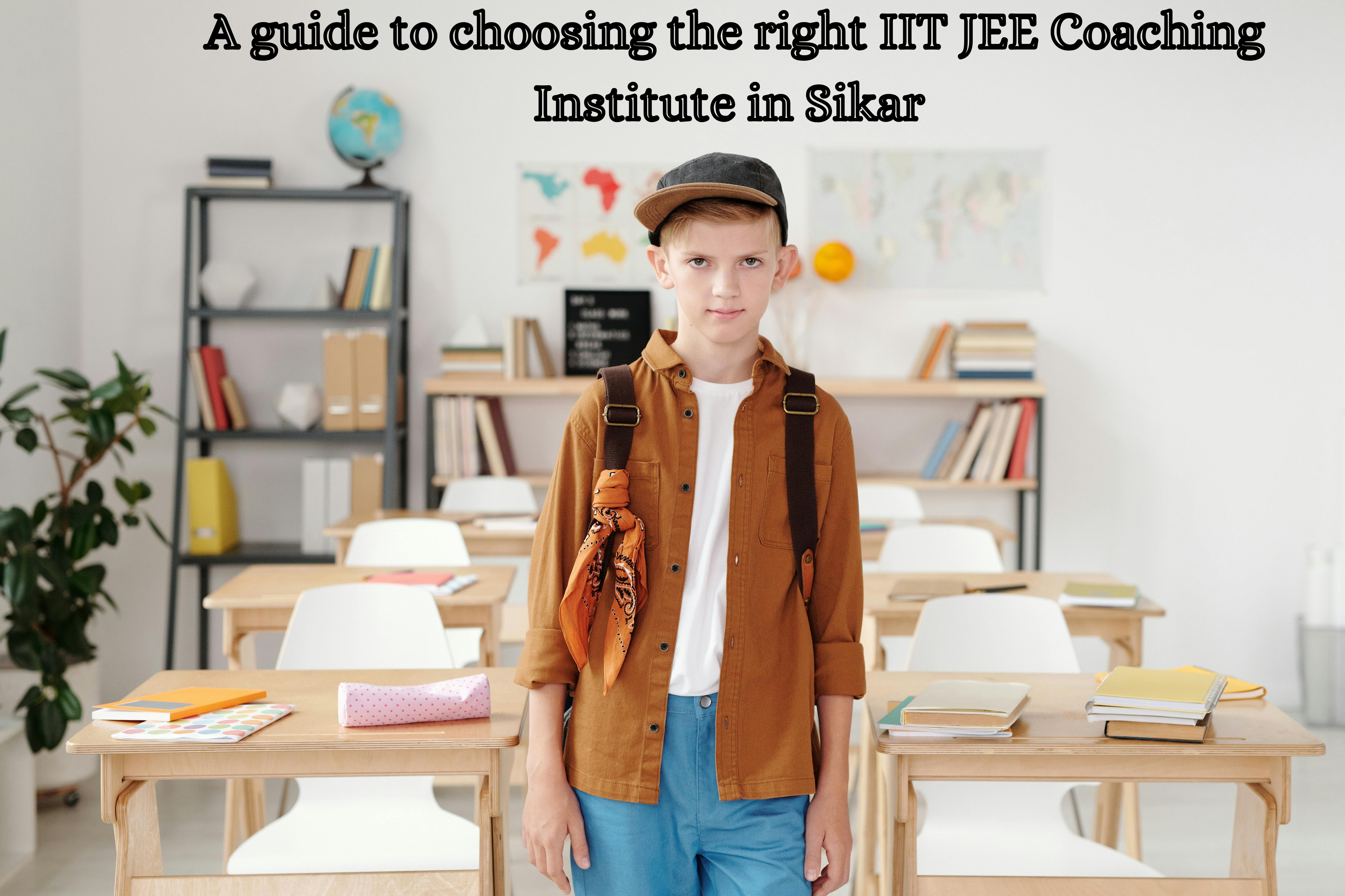 A guide to choosing the right IIT JEE Coaching Institute in Sikar