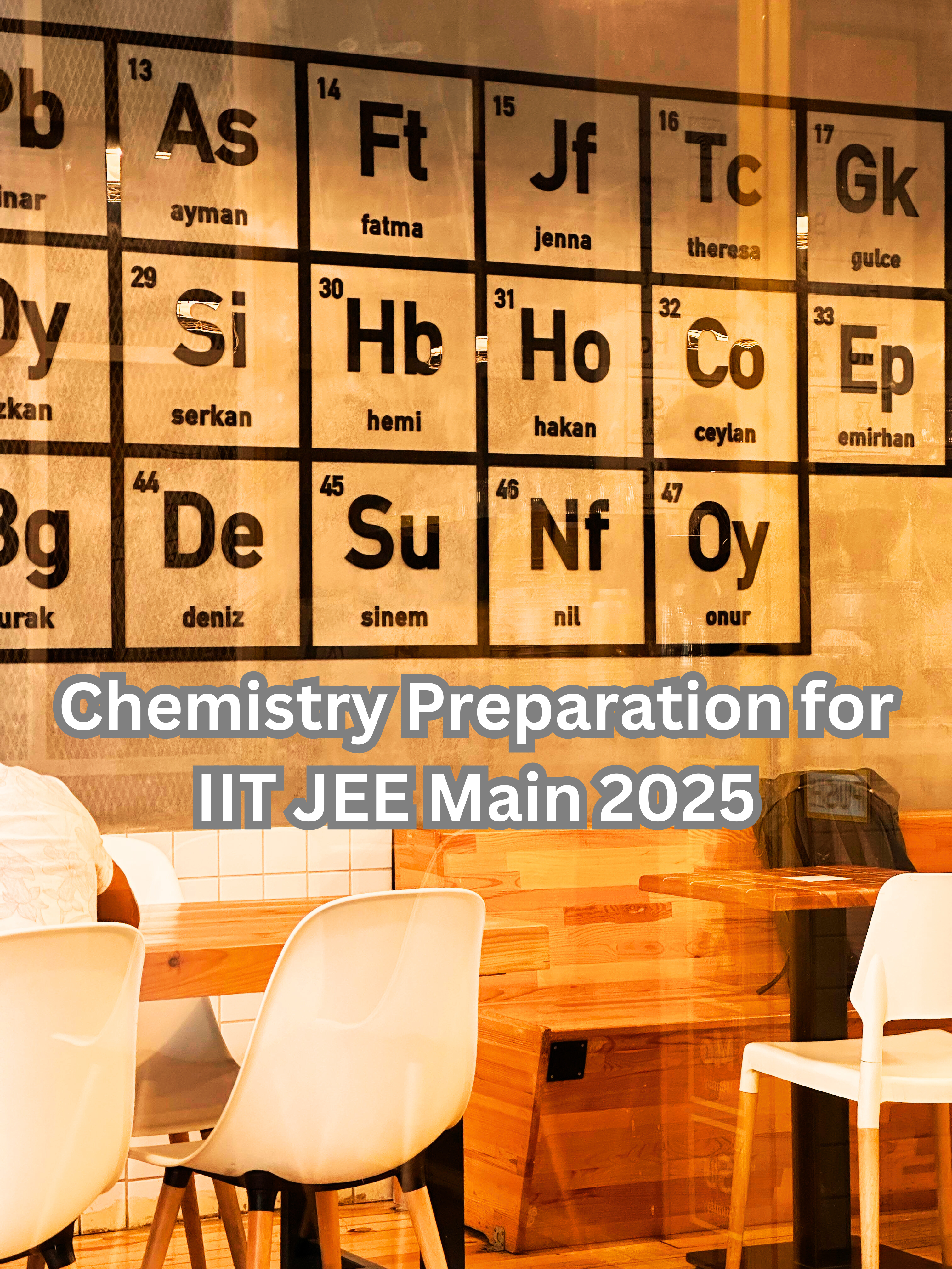 How to Prepare Chemistry for IIT JEE Main 2025